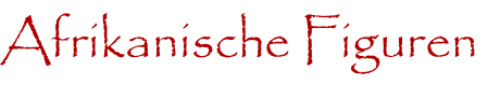 Afrikanische Figuren
